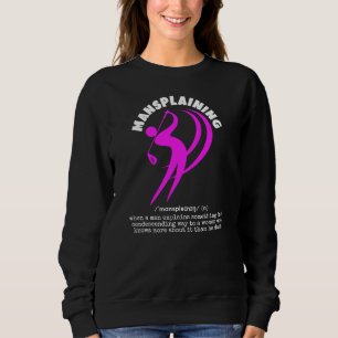 Funny Women's Golf MANSPLAINING Custom Definition Sweatshirt