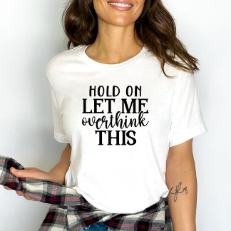 Funny Womens Ließ mich überdenken T-Shirt
