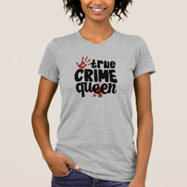 Funny Women's True Crime Queen Detective T - Shirt