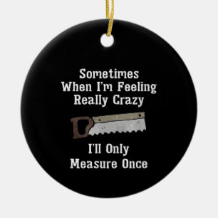 Funny Woodworker Carpenter Gift Keramik Ornament