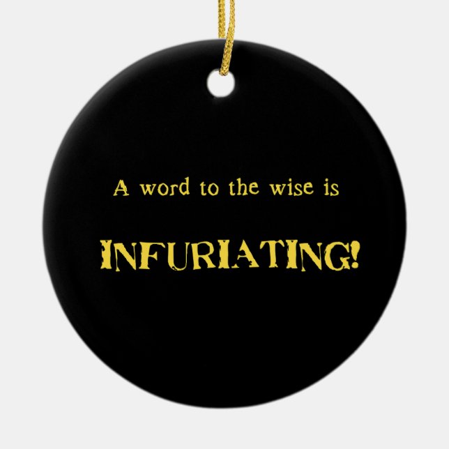 Funny 'Word to the Wise' Humor Keramik Ornament (Vorne)