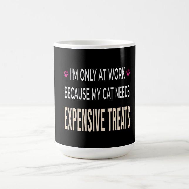 Funny Work Because My Cat Needs Expensive Treats Kaffeetasse (Mittel)