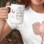 Funny Work Coffee Wine Lover Kaffeetasse<br><div class="desc">This design was created though digital art. It may be personalized in the area provide or customizing by choosing the click to customize further option and changing the name, initials or words. You may also change the text color and style or delete the text for an image only design. Kontakt...</div>