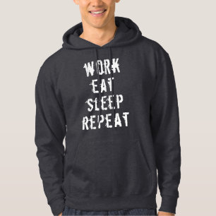 Funny Work essen schlafend Wiederholung Workaholic Hoodie