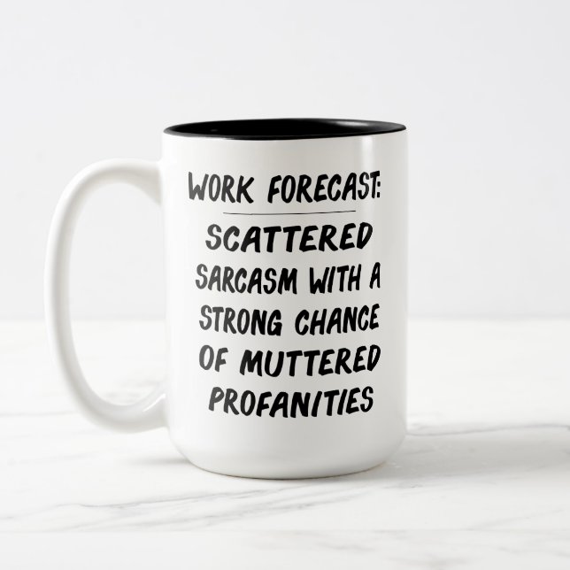 Funny Work Forecast Quote – Sarcasm & Profanity  Zweifarbige Tasse (Links)