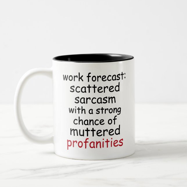 Funny Work Forecast Quote – Sarcasm & Profanity  Zweifarbige Tasse (Links)