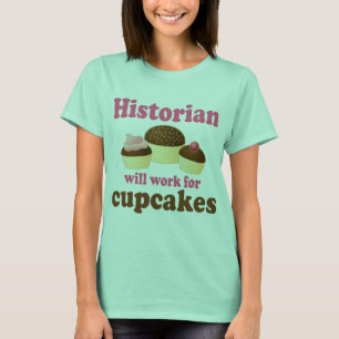 Funny Work für Cupcakes Historiker T-Shirt