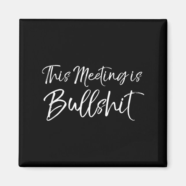 Funny Work Gag Gift For Boss Meeting Quote Saying  Magnet (Vorne)