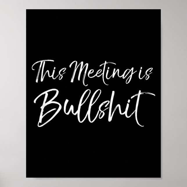 Funny Work Gag Gift For Boss Meeting Quote Saying  Poster (Vorne)