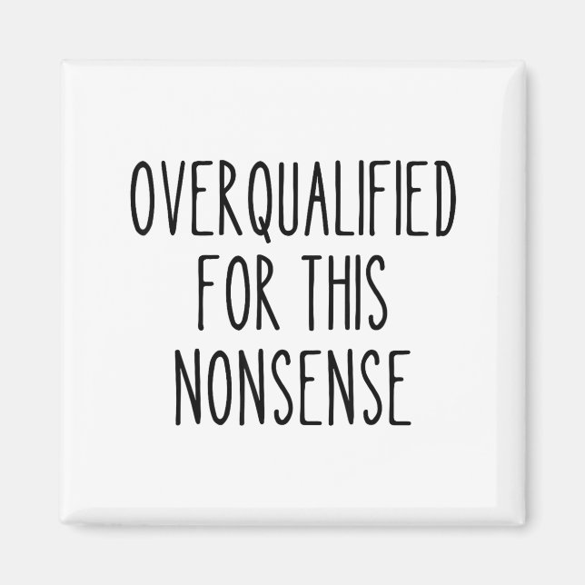 Funny Work Humor Sarcastic Overqualified Office Qu Magnet (Vorne)