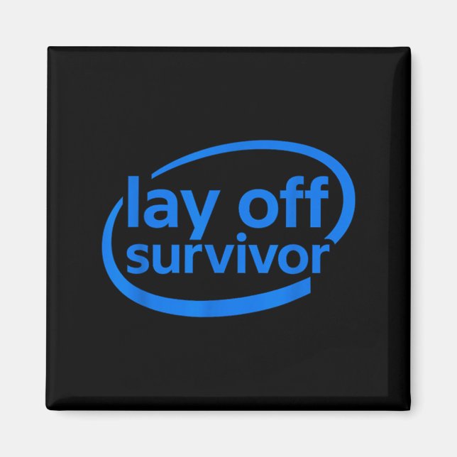 Funny Work Lay Off Survivor  Magnet (Vorne)
