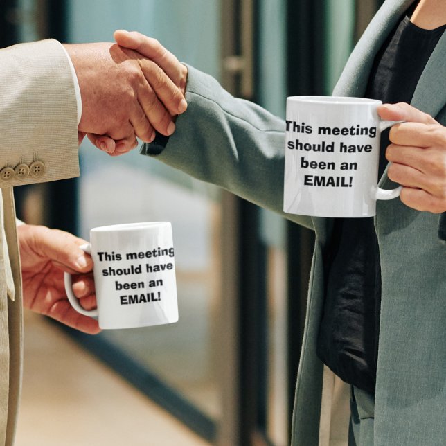 Funny Work Tasse, Sitzung sollte E-Mail Kaffeetasse (Work Meeting mugs)
