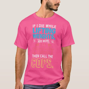 Funny Workout Gym-Shirt, wenn ich Die Gewicht T-Shirt