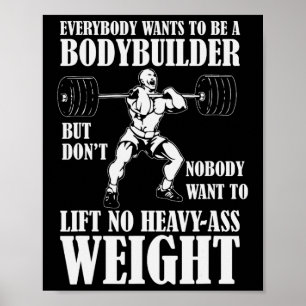 Funny Workout Jeder Will, Bodybuilder zu sein Poster
