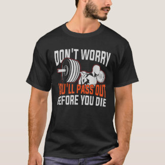 Funny Workout Mach dir keine Sorgen, dass du vorhe T-Shirt