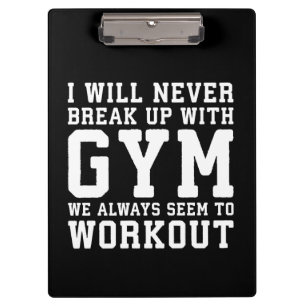 Funny Workout Saying, i'll Never Break Up With Gym Klemmbrett