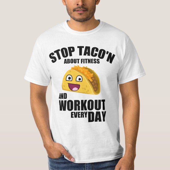 Funny Workout Zitat, stop taco'n über Fitness T-Shirt (Vorderseite)