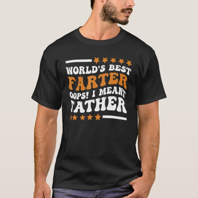 Funny World's Best Farter I Mean Father Father's D T-Shirt (Vorderseite)