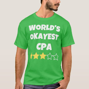 Funny Worldx27s Okest CPA Accountant Gag Geschenk T-Shirt