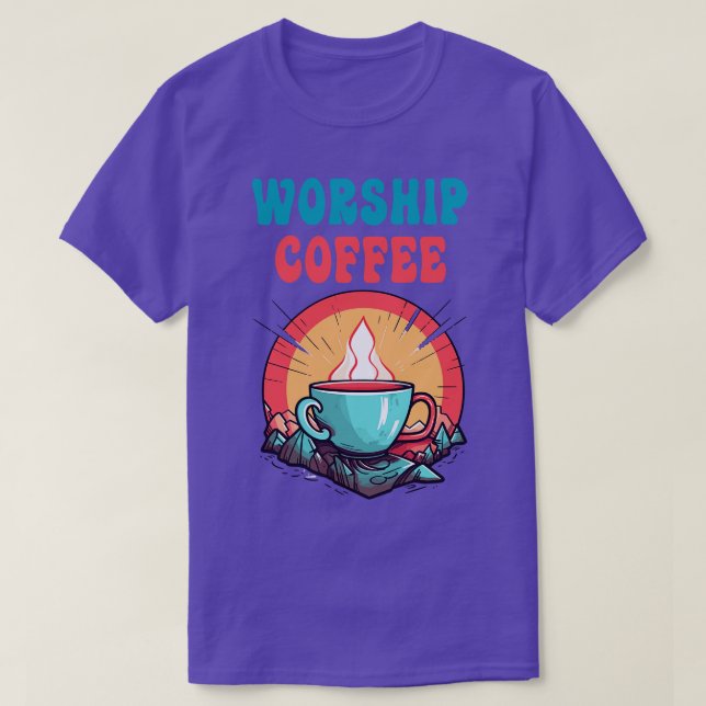 Funny Worship Coffee-Geschenk Funny Coffee 5 T-Shirt (Design vorne)