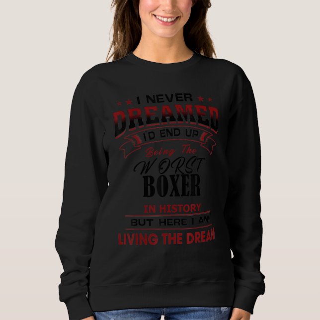 Funny Worst Boxer in Geschichte Einzigartige Idee Sweatshirt (Vorderseite)