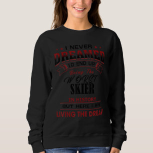 Funny Worst Skier in Geschichte Einzigartige Idee Sweatshirt