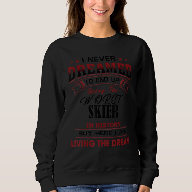 Funny Worst Skier in Geschichte Einzigartige Idee Sweatshirt (Vorderseite)