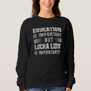 Funny Wrestling Bildung ist wichtig, aber Lucha L Sweatshirt