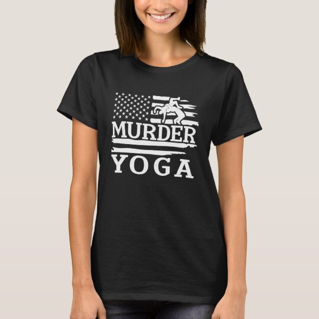 Funny Wrestling Murder Yoga Wrestler Wrestling Lov T-Shirt (Vorderseite)