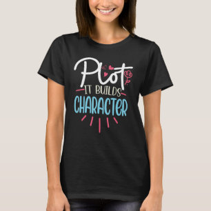 Funny Writer Sprichwort Plot baut es Zeichenbuch T-Shirt