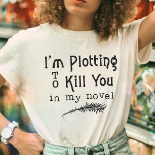 Funny Writer Writer Plotting zum Töten T-Shirt