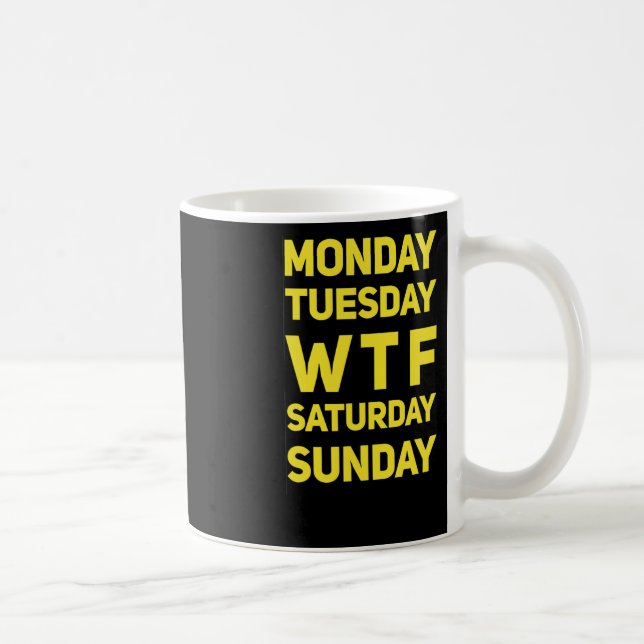 Funny Wtf Mtwtfss Tage der Woche Geschenkidee Kaffeetasse (Rechts)
