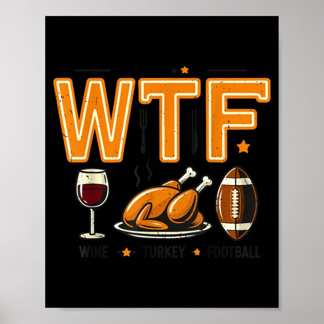 Funny Wtf Wine Turkey Football Thanksgiving Dinner Poster (Vorne)