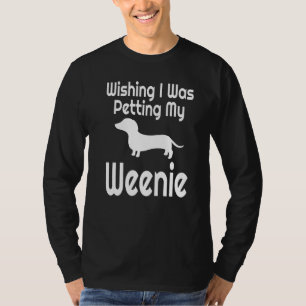 Funny wünschte, ich hätte mein Würstchen Weiner Do T-Shirt