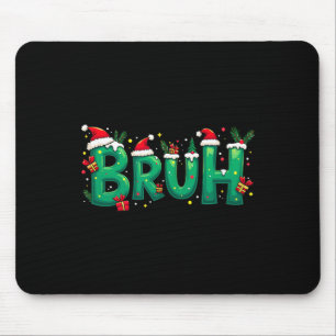 Funny Xmas Bruh Mousepad