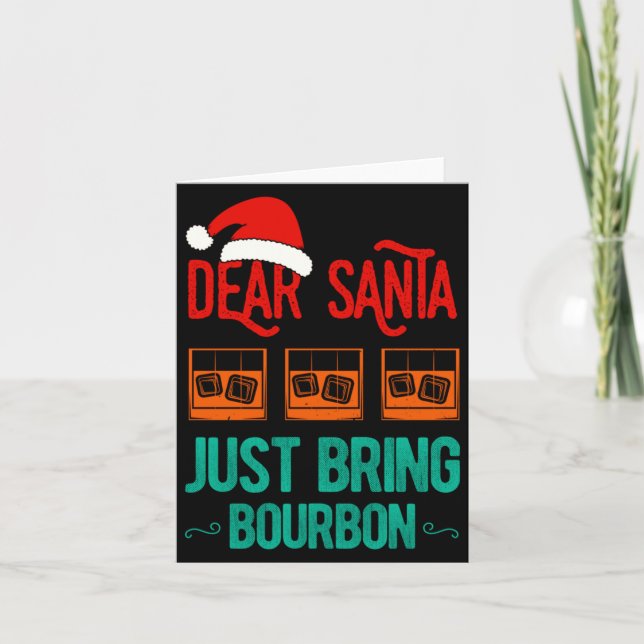 Funny Xmas Dear Santa Just Bring Bourbon Christmas Karte (Vorderseite)