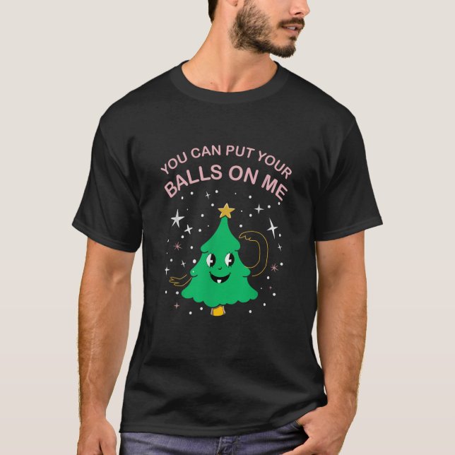 Funny Xmas Erwachsenen Witz I Sie können Ihre Bäll T-Shirt (Vorderseite)