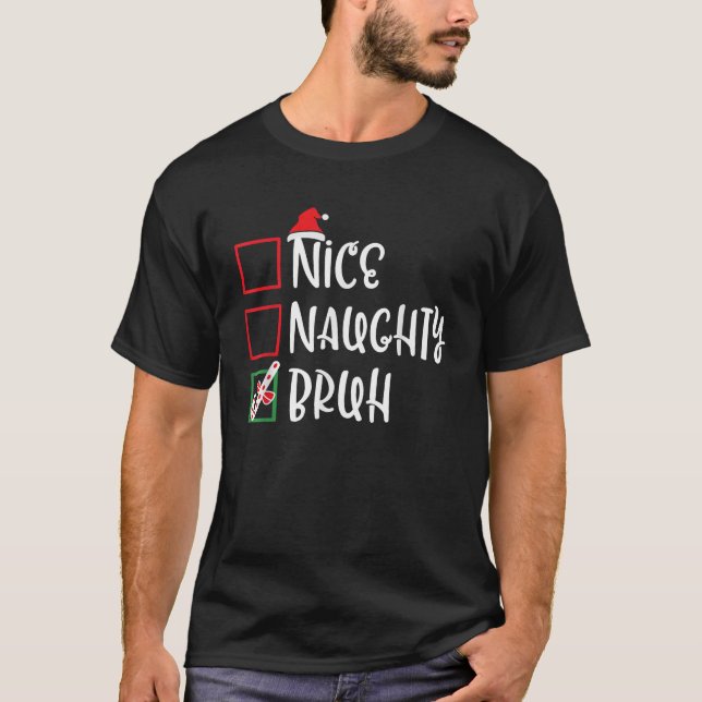Funny Xmas List Nice Naughty Bruh Christmas Women  T-Shirt