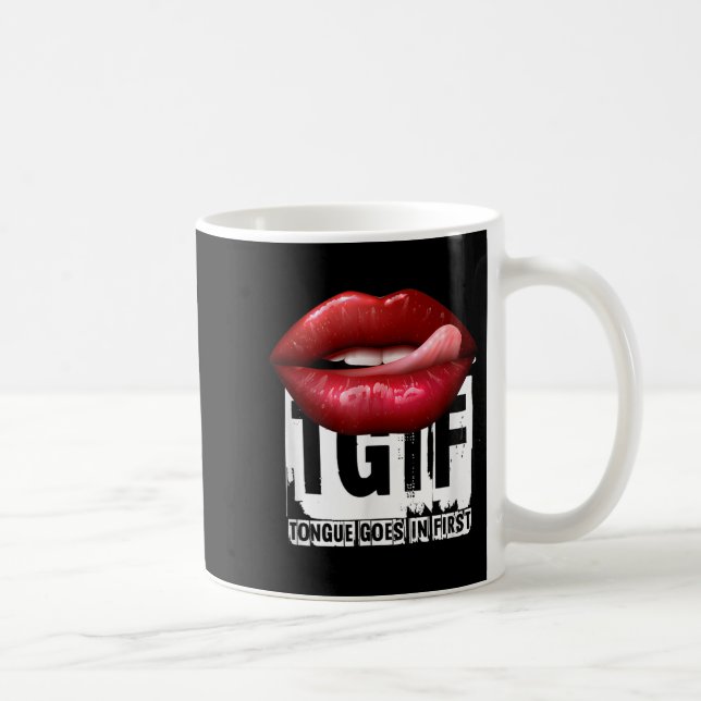 Funny Y Quote Tgif Tongue Goes In First  Kaffeetasse (Rechts)