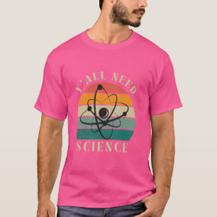 Funny Y'all braucht Science Chemistry Biology Phys T-Shirt