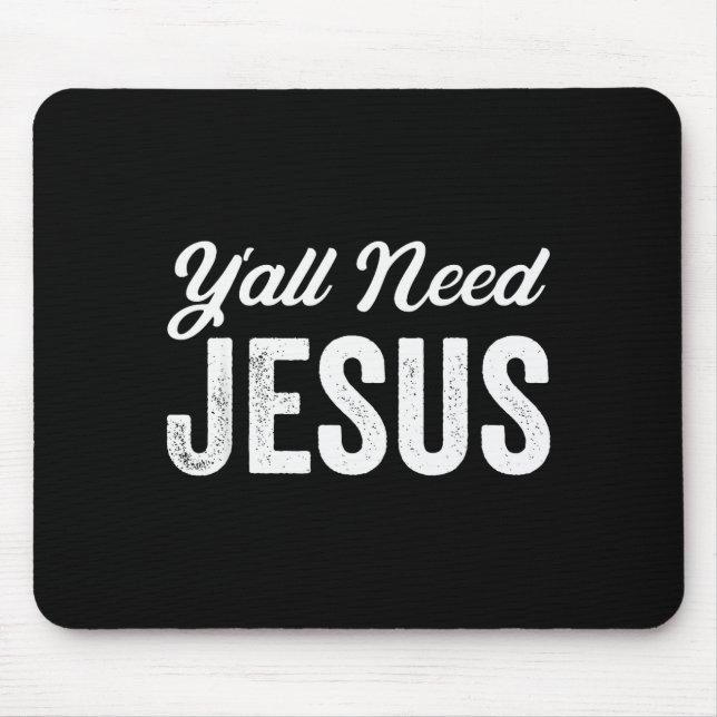 Funny Y'all Need Jesus Christian Religion Christ J Mousepad (Vorne)