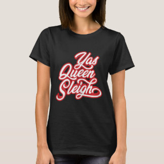 Funny Yas Queen Sleigh T-Shirt