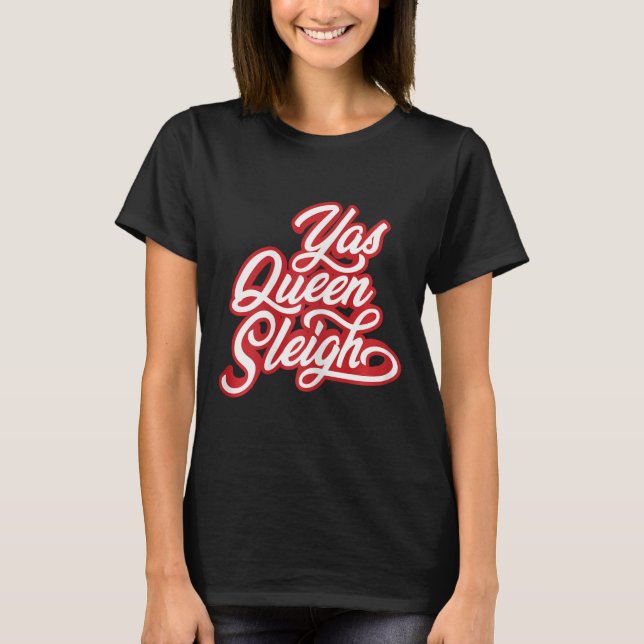 Funny Yas Queen Sleigh T-Shirt (Vorderseite)
