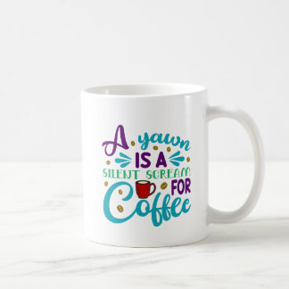 Funny Yawn ist ein leiser Schrei nach Kaffee Kaffeetasse
