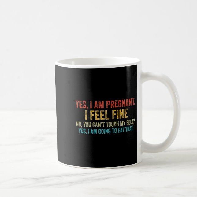 Funny Yes I Am Pregnant I Feel Fine Pregnancy New  Kaffeetasse (Rechts)