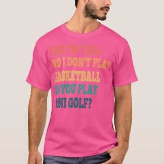 Funny Yes Ich bin groß Nein, ich spiele nicht Bask T-Shirt