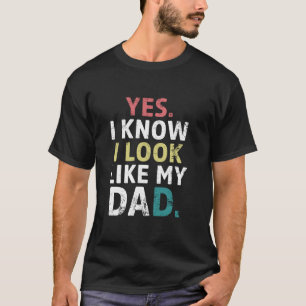 Funny Yes Ich weiß, ich sehe aus wie mein Vater Vi T-Shirt