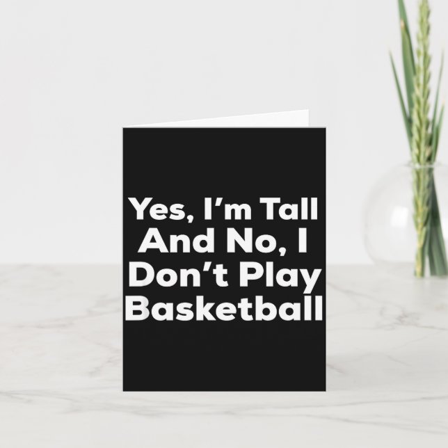 Funny Yes, Im Tall And No I Don't Play Basketball  Karte (Vorderseite)