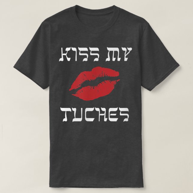 Funny Yiddish Kiss My Tuches oder Tuchis (Hintern) T-Shirt (Design vorne)
