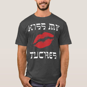 Funny Yiddish Kiss My Tuches oder Tuchis (Hintern) T-Shirt